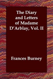 The Diary and Letters of Madame D'Arblay, Vol. II