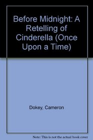 Before Midnight: A Retelling of Cinderella (Once Upon a Time)