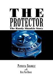 The Protector: The Randy Shankle Story