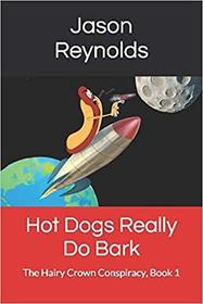 Hot Dogs Really Do Bark (The Hairy Crown Conspiracy)