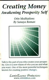 Creating Money: Awakening Prosperity Self. Orin Meditations