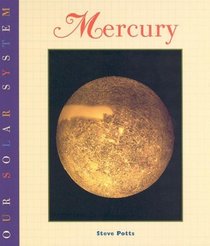 Mercury (Potts, Steve, Our Solar System Series.)