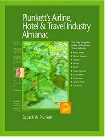 Plunkett's Airline, Hotel & Travel Industry Almanac 2008: Airline, Hotel & Travel Industry Market Research, Statistics, Trends & Leading Companies (Plunkett's Airline, Hotel & Travel Industry Almanac)
