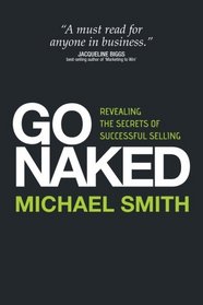 Go Naked: Revealing The Secrets of Successful Selling