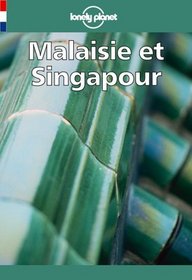 Lonely Planet Malaisie Et Singapour (Lonely Planet Travel Guides French Edition)