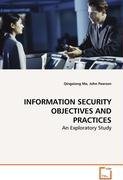 INFORMATION SECURITY OBJECTIVES AND PRACTICES - An Exploratory Study