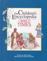 The Children's Encyclopedia of Bible Times (The Children's Encyclopedia Series)