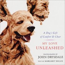 My Love Unleashed: A Dog's Gift of Comfort and Cheer