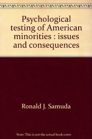 Psychological testing of American minorities: Issues and consequences