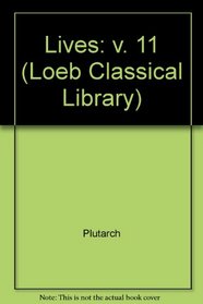Lives: v. 11 (Loeb Classical Library)