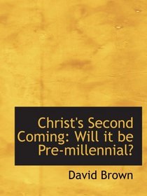Christ's Second Coming: Will it be Pre-millennial?