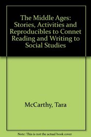 The Middle Ages: Stories, Activities and Reproducibles to Connet Reading and Writing to Social Studies