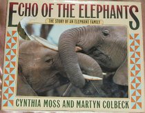 Echo of the Elephants: The Story of an Elephant Family