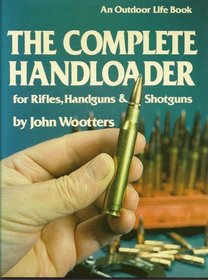 Complete Handloader for Rifles, Handguns & Shotguns