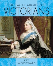 Facts About the Victorians (Facts About)