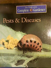 Pests  Diseases (Time-Life Complete Gardener)