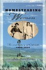 Homesteading Women: An Oral History of Colorado, 1890-1950 (Twayne's Oral History Series)