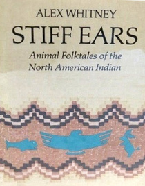 Stiff Ears: Animal Folktales of the North American Indian