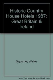 Historic Country House Hotels 1987: Great Britain & Ireland