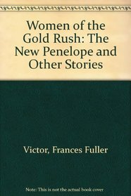 Women of the Gold Rush: The New Penelope and Other Stories