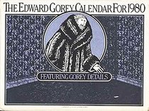 The Edward Gorey calendar for 1980: Featuring Gorey details