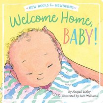 Welcome Home, Baby! (New Books for Newborns)