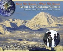How We Know What We Know About Our Changing Climate: Scientists and Kids Explore Global Warming (About Our Changing Climate) (About Our Changing Climate)