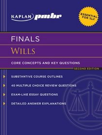 Kaplan PMBR FINALS: Wills: Core Concepts and Key Questions