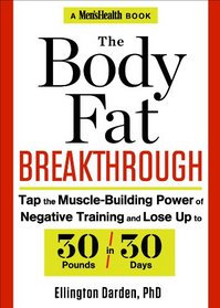 The Body Fat Breakthrough: Tap the Muscle-Building Power of Negative Training and Lose Up to 30 Pounds in 30 days!