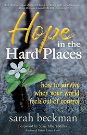 Hope in the Hard Places: How to Survive When Your World Feels Out of Control