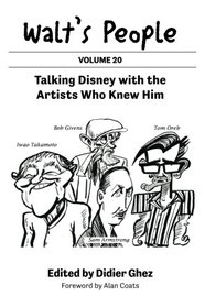 Walt's People: Talking Disney with the Artists Who Knew Him (Volume 20)