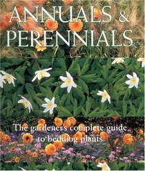 Annuals and Perennials: The Complete Gardener's Guide to Bedding Plants