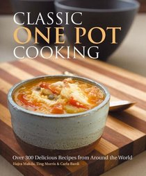 Classic One Pot Cooking: Over 300 Delicious Recipes from Around the World