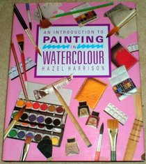 INTRODUCTION TO PAINTING IN WATERCOLOUR