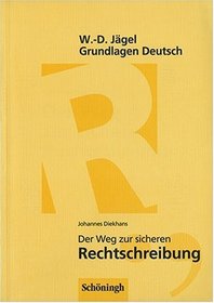 Grundlagen Deutsch. Der Weg zur sicheren Rechtschreibung. (Lernmaterialien)