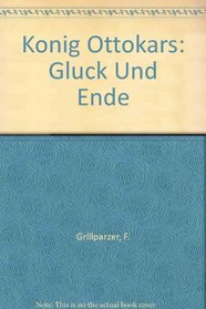 Konig Ottokars: Gluck Und Ende (Erlauterungen und Dokumente) (German Edition)