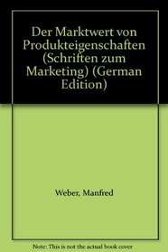 Der Marktwert von Produkteigenschaften (Schriften zum Marketing) (German Edition)
