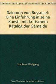 Salomon van Ruysdael: Eine Einfuhrung in seine Kunst : mit kritischen Katalog der Gemalde (German Edition)