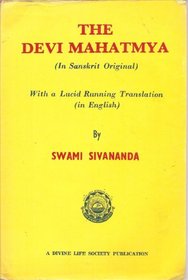 The Devi Mahatmya in Sanskrit Orginal with a Lurid Running Translation in English