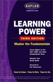 Kaplan Learning Power, Third Edition : Score Higher on the SAT, GRE, and Other Standardized Tests