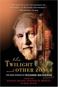 The Twilight and Other Zones: The Dark Worlds of Richard Matheson