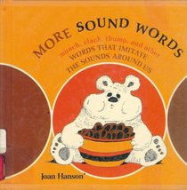 More Sound Words: Munch, Clack, Thump, and Other Words That Imitate the Sounds Around Us