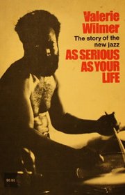 As serious as your life: The story of the new jazz