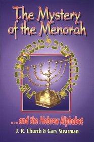 The Mystery of the Menorah ...and the Hebrew Alphabet