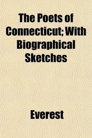 The Poets of Connecticut; With Biographical Sketches