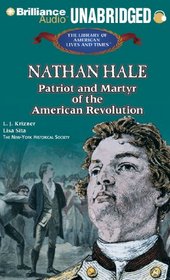 Nathan Hale: Patriot and Martyr of the American Revolution (The Library of American Lives and Times)