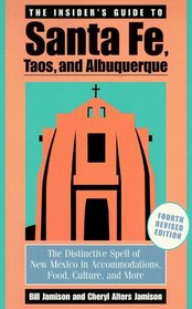 The Insider's Guide to Santa Fe, Taos, and Albuquerque, Fourth Revised Edition