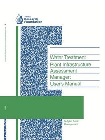 Water Treatment Plant Infrastructure Assessment Manager: User's Manual