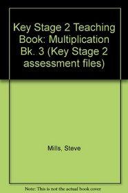 Key Stage 2 Teaching Book: Multiplication Bk. 3 (Key Stage 2 assessment files)