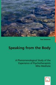 Speaking from the Body: A Phenomenological Study of the Experience of Psychotherapists Who Meditate